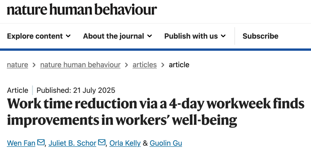 2025 年 7 月 21 日，波士頓學院范雯等人在 Nature 子刊 Nature Human Behaviour 上發(fā)表了題為：Work time reduction via a 4-day workweek finds improvements in workers’ well-being 的研究論文。