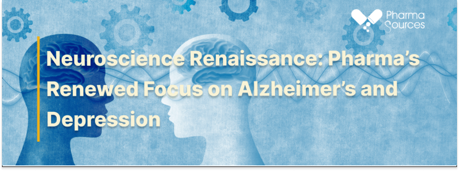 Neuroscience Renaissance: Pharma’s Renewed Focus on Alzheimer’s and Depression