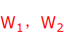 W1,W2