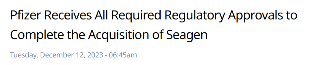 2023年12月12日，辉瑞宣布现已完成Seagen收购案所需的所有监管批准，并预计将于12月14日完成对Seagen的收购。