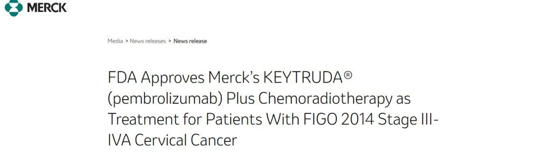 默沙东PD-1抑制剂Keytruda获FDA批准新适应症，联合放化疗（CRT）用于治疗Ⅲ-IVA期宫颈癌患者。