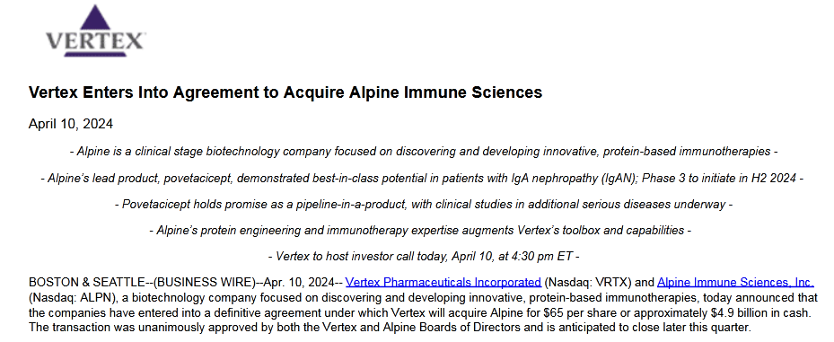 4月10日，Vertex Pharmaceuticals（福泰制药）宣布和Alpine Immune Sciences达成协议，Vertex将以每股65美元的价格收购Alpine，总价约为49亿美元现金。这项交易已获得双方董事会的一致批准，预计将在本季度晚些时候完成。